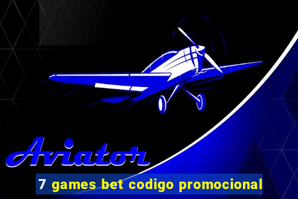 7 games bet codigo promocional